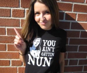 You Aint Getting Nun T-Shirt